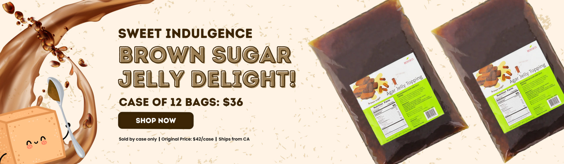 Sweet Indulgence. Brown Sugar Jelly Delight! Case of 12 Bags: $36. Shop Now. Sold by case only. Original Price: $42/case. Ships from CA