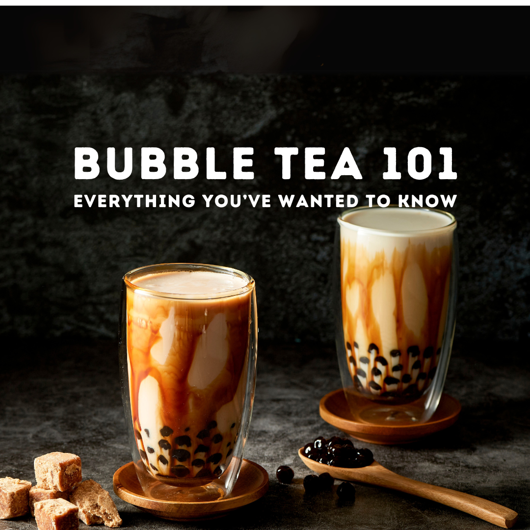 Bubble Tea 101: Everything you've wanted to know