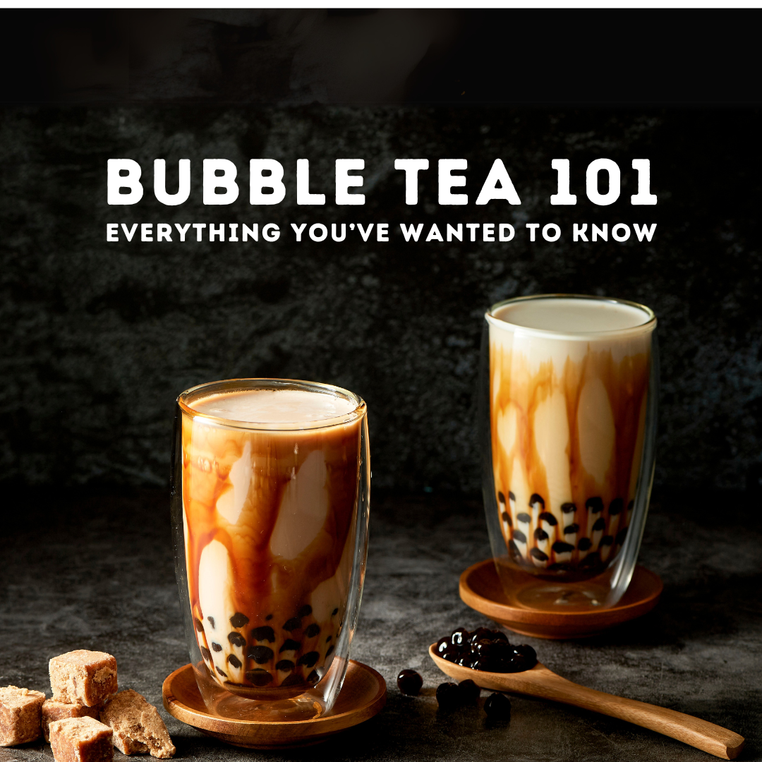 Bubble Tea 101: Everything you've wanted to know